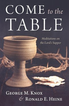 Come to the Table - Knox, George M.; Heine, Ronald E.