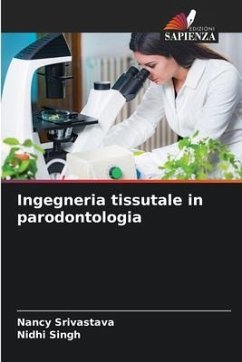 Ingegneria tissutale in parodontologia - Srivastava, Nancy;Singh, Nidhi