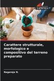 Carattere strutturale, morfologico e compositivo del terreno preparato