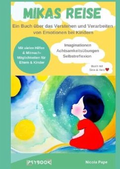 Mikas Reise - Ein psychologisches Kinderbuch über das Verstehen und Verarbeiten von Emotionen mit Hintergrundwissen für - Pape, Nicola