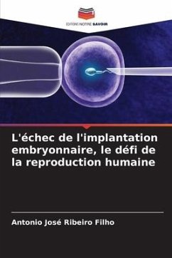 L'échec de l'implantation embryonnaire, le défi de la reproduction humaine - Ribeiro Filho, Antonio José