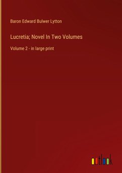 Lucretia; Novel In Two Volumes - Lytton, Baron Edward Bulwer