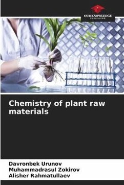 Chemistry of plant raw materials - Urunov, Davronbek;Zokirov, Muhammadrasul;Rahmatullaev, Alisher