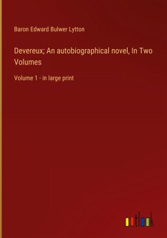 Devereux; An autobiographical novel, In Two Volumes - Lytton, Baron Edward Bulwer