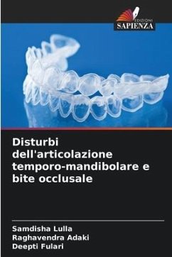 Disturbi dell'articolazione temporo-mandibolare e bite occlusale - Lulla, Samdisha;Adaki, Raghavendra;Fulari, Deepti