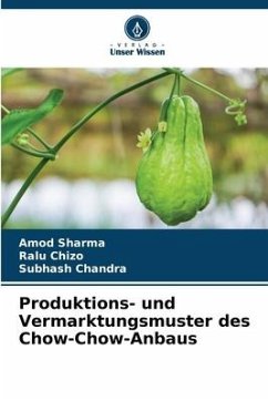 Produktions- und Vermarktungsmuster des Chow-Chow-Anbaus - Sharma, Amod;Chizo, Ralu;Chandra, Subhash