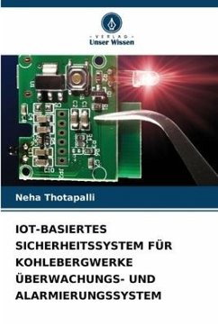 IOT-BASIERTES SICHERHEITSSYSTEM FÜR KOHLEBERGWERKE ÜBERWACHUNGS- UND ALARMIERUNGSSYSTEM - Thotapalli, Neha