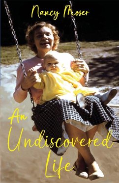 An Undiscovered Life - Moser, Nancy