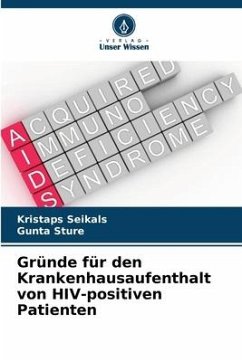 Gründe für den Krankenhausaufenthalt von HIV-positiven Patienten - Seikals, Kristaps;Sture, Gunta