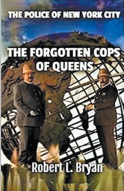 THE FORGOTTEN COPS OF QUEENS - Bryan, Robert L.