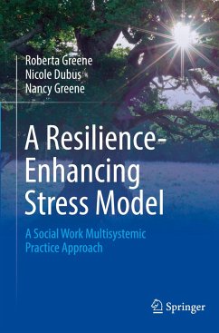 A Resilience-Enhancing Stress Model - Greene, Roberta;Dubus, Nicole;Greene, Nancy