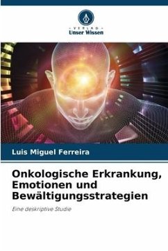 Onkologische Erkrankung, Emotionen und Bewältigungsstrategien - Ferreira, Luis Miguel