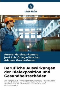 Berufliche Auswirkungen der Bleiexposition und Gesundheitsschäden - Martinez-Romero, Aurora;Ortega-Sánchez, José Luis;García-Gómez, Adamas