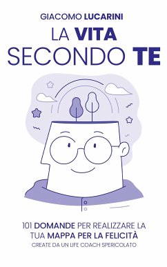 La vita secondo te (eBook, ePUB) - Lucarini, Giacomo