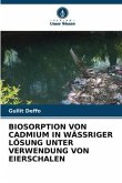 BIOSORPTION VON CADMIUM IN WÄSSRIGER LÖSUNG UNTER VERWENDUNG VON EIERSCHALEN