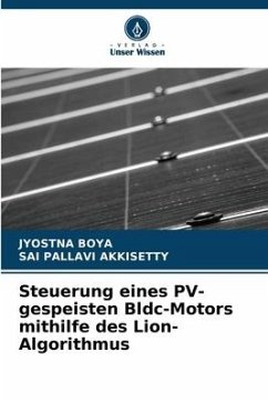 Steuerung eines PV-gespeisten Bldc-Motors mithilfe des Lion-Algorithmus - BOYA, JYOSTNA;AKKISETTY, SAI PALLAVI