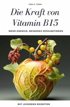 Die Kraft von Vitamin B15 - Timon, Vera S.