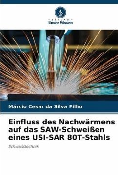 Einfluss des Nachwärmens auf das SAW-Schweißen eines USI-SAR 80T-Stahls - da Silva Filho, Márcio Cesar