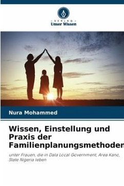 Wissen, Einstellung und Praxis der Familienplanungsmethoden - Mohammed, Nura