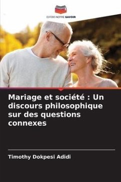 Mariage et société : Un discours philosophique sur des questions connexes - Dokpesi Adidi, Timothy
