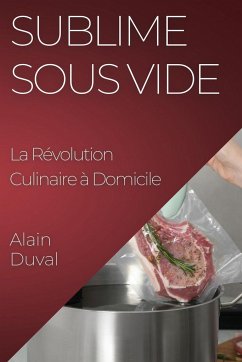 Sublime Sous Vide - Duval, Alain