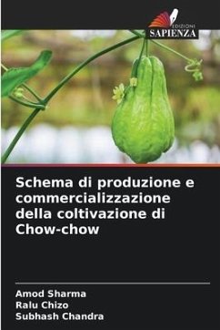 Schema di produzione e commercializzazione della coltivazione di Chow-chow - Sharma, Amod;Chizo, Ralu;Chandra, Subhash