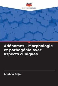Adénomes - Morphologie et pathogénie avec aspects cliniques - Bajaj, Anubha