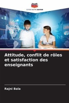 Attitude, conflit de rôles et satisfaction des enseignants - Bala, Rajni