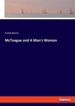 McTeague and A Man's Woman - Norris, Frank