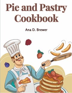 Pie and Pastry Cookbook - Ana D. Brewer