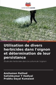Utilisation de divers herbicides dans l'oignon et détermination de leur persistance - Rathod, Anshuman;Hadiyal, Satishkumar T;Kumawat, Prabhu Dayal