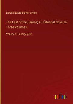 The Last of the Barons; A Historical Novel In Three Volumes