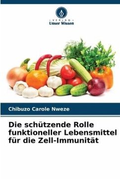 Die schützende Rolle funktioneller Lebensmittel für die Zell-Immunität - Nweze, Chibuzo Carole