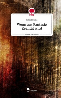 Cover Wenn aus Fantasie Realität wird. Life is a Story - story.one