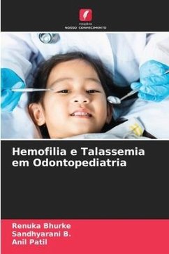 Hemofilia e Talassemia em Odontopediatria - Bhurke, Renuka;B., Sandhyarani;Patil, Anil