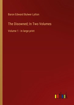 The Disowned; In Two Volumes - Lytton, Baron Edward Bulwer
