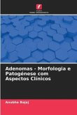 Adenomas - Morfologia e Patogénese com Aspectos Clínicos