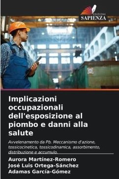 Implicazioni occupazionali dell'esposizione al piombo e danni alla salute - Martinez-Romero, Aurora;Ortega-Sánchez, José Luis;García-Gómez, Adamas