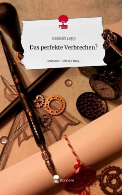 Das perfekte Verbrechen?. Life is a Story - story.one - Lepp, Hannah