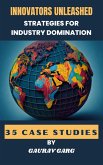 Innovators Unleashed: Strategies for Industry Domination (eBook, ePUB)