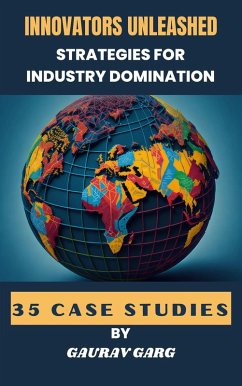Innovators Unleashed: Strategies for Industry Domination (eBook, ePUB) - Garg, Gaurav