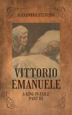 Vittorio Emanuele a King in Exile, Part III (eBook, ePUB)