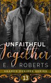 Unfaithful Together (Shared Desires Series, #13) (eBook, ePUB)