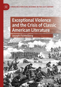 Exceptional Violence and the Crisis of Classic American Literature - Fichtelberg, Joseph