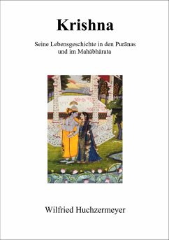 Krishna - Seine Lebensgeschichte in den Puranas und im Mahabharata - Huchzermeyer, Wilfried