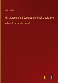 Miti, Leggende E Superstizioni Del Medio Evo - Graf, Arturo