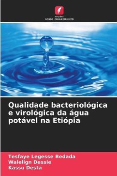 Qualidade bacteriológica e virológica da água potável na Etiópia - Bedada, Tesfaye Legesse;Dessie, Walelign;Desta, Kassu