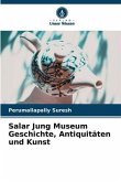 Salar Jung Museum Geschichte, Antiquitäten und Kunst