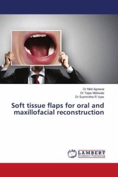 Soft tissue flaps for oral and maxillofacial reconstruction - Agrawal, Dr Nikit;Motiwale, Dr Tejas;Vyas, Dr Sushmitha R