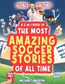Goal Galore! the Ultimate 2-In-1 Book Bundle of 'the Most Amazing Soccer Stories of All Time for Kids!